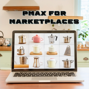 PMax for Marketplaces text on image of a digital marketplace